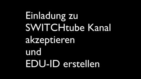 Thumbnail for Akzeptiere SWITCHtube Einladung und erstelle EDU-ID