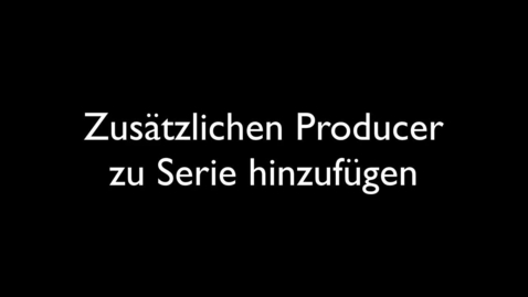 Thumbnail for Zusätzlichen Producer zu Serie hinzufügen