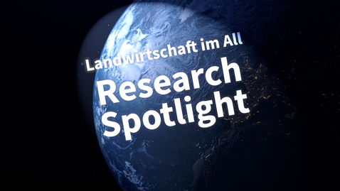 Thumbnail for Research Spotlight: Landwirtschaft im All