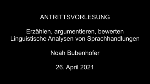 Thumbnail for Antrittsvorlesung von Prof. Dr. Noah Bubenhofer