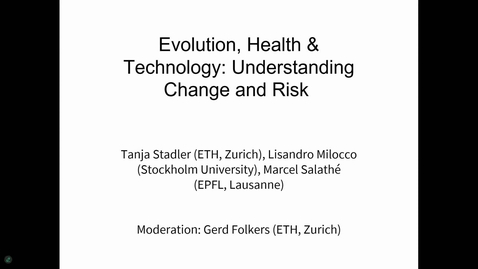 Thumbnail for Session 4 (Part 1: Evolution, Health &amp; Technology: Understanding Change and Risk)