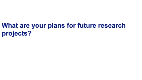Thumbnail for What are your plans for future research projects?