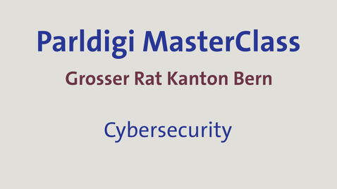 Thumbnail for Cybersecurity: Parldigi MasterClass für den Grossen Rat Bern