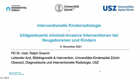 Thumbnail for Antrittsvorlesung von PD Dr. Ralph Gnannt: &quot;Interventionelle Radiologie im Kinderspital – bildgesteuerte minimal-invasive Interventionen bei Neugeborenen und Kindern&quot;