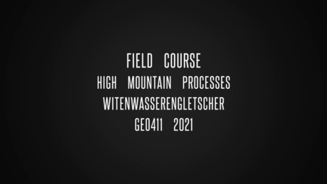 Thumbnail for GEO411 Feldkurs Witenwasserengletscher