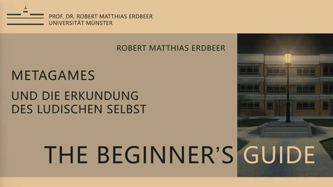 Thumbnail for The Beginnerʼs Guide: Metagames und die Erkundung des ludischen Selbst