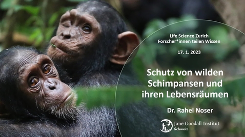 Thumbnail for 230117_Forscherinnen teilen Wissen - Dr. Rahel Noser Schutz von Schimpansen