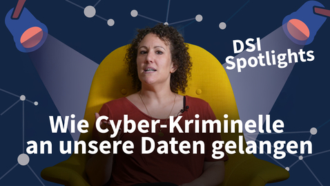 Thumbnail for DSI Spotlights: Wie Cyber-Kriminelle an unsere Daten gelangen
