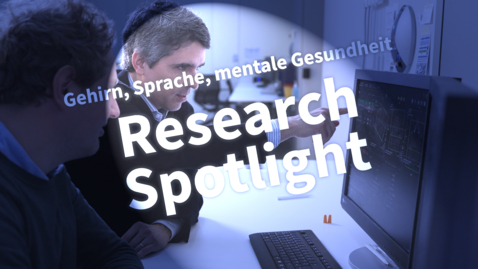 Thumbnail for Research Spotlight: Gehirn, Sprache, mentale Gesundheit