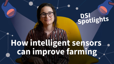 Thumbnail for DSI Spotlights: How intelligent sensors can improve farming