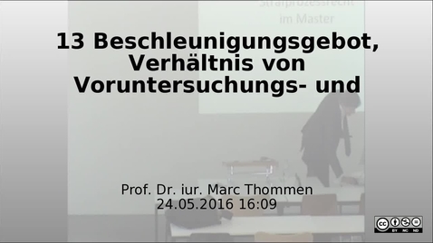 Thumbnail for 13 Beschleunigungsgebot, Verhaeltnis von Voruntersuchungs- und Hauptverfahren - Prof. Marc Thommen