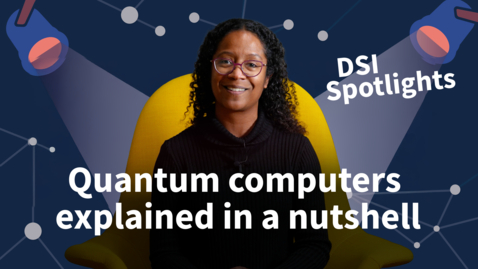 Thumbnail for DSI Spotlights: Quantum computers explained in a nutshell