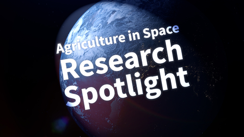 Thumbnail for Research Spotlight: Agriculture in Space