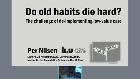 Thumbnail for Guest lecture Per Nilsen: Do old habits die hard? The challenge of de-implementing low-value-care.