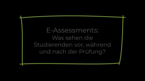 Thumbnail for E-Assessments: Was sehen die Studierenden vor, während und nach der Prüfung?