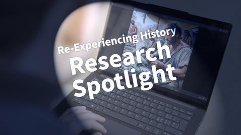 Thumbnail for Research Spotlight: Re-Experiencing History