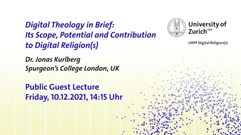 Thumbnail for Guest Lecture &quot;Digital Theology in Brief&quot; by Jonas Kurlberg