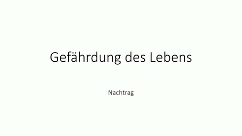 Thumbnail for 08_Gefährdungsdelikte 128, 133, 134 und Konkurrenzen 10. Oktober 2024