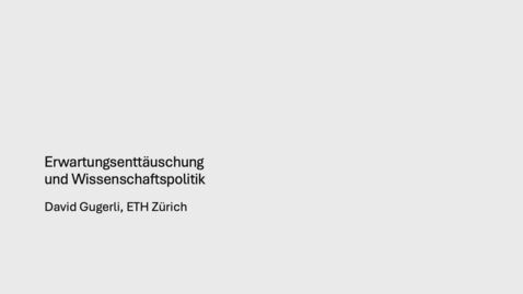 Thumbnail for Erwartungsenttäuschung und Wissenschaftspolitik