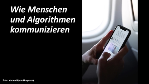 Thumbnail for Wie Menschen und Algorithmen kommunizieren
