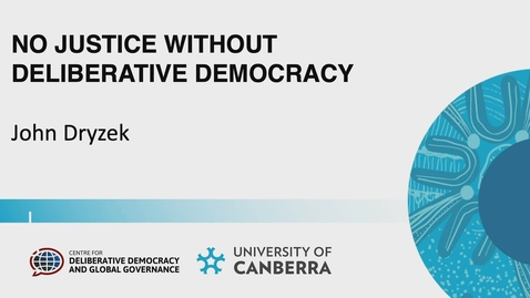 Thumbnail for No Justice Without Deliberative Democracy by John Dryzek