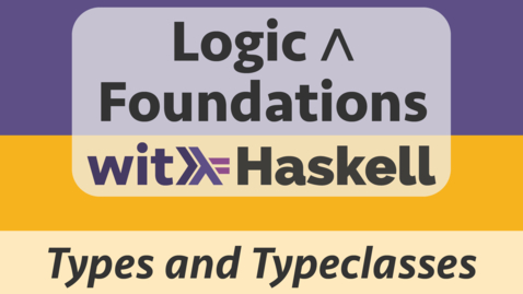 Thumbnail for Haskell 3: Types and Typeclasses