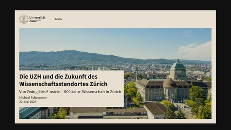 Thumbnail for Die UZH und die Zukunft des Wissenschaftsstandortes Zürich