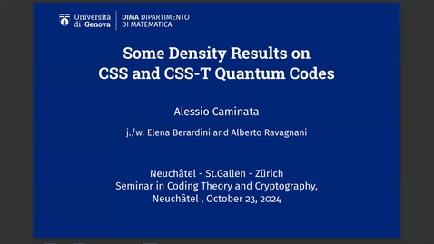 Thumbnail for Alessio Caminata: Some Density Results on CSS and CSS-T Quantum Codes
