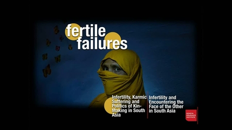 Thumbnail for Fertile Failures: Infertility, Karmic Suffering and Politics of Kin-Making in South Asia