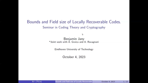Thumbnail for Benjamin Jany: Bounds and Field Size of Locally Recoverable Codes