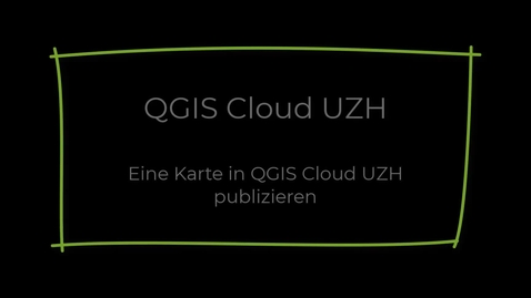 Thumbnail for QGIS 8 - Eine Karte in QGIS Cloud UZH publizieren