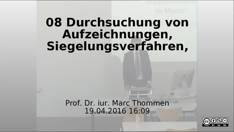 Thumbnail for 08 Durchsuchung von Aufzeichnungen, Siegelungsverfahren, Beschlagnahme -  Prof. Marc Thommen