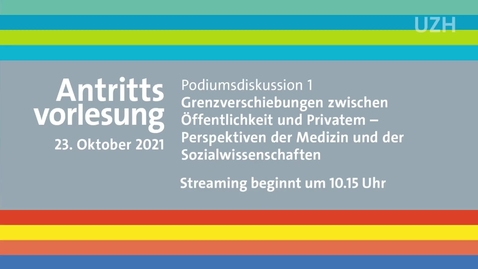 Thumbnail for ATV Podiumsdiskussion: Grenzverschiebungen zwischen  Öffentlichkeit und Privatem –  Perspektiven der Medizin und der Sozialwissenschaften