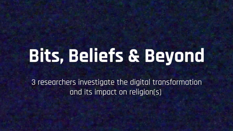 Thumbnail for Bits, Beliefs &amp; Beyond: 3 Forscher:innen untersuchen den digitalen Wandel und seinen Einfluss auf Religion(en). / Bits, Beliefs &amp; Beyond - 3 researchers investigate the digital transformation and its impact on religion(s)