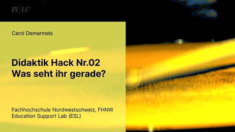 Thumbnail for Didaktik Hack | Was seht ihr? - Bildschirmfreigabe | Carol Demarmels | HSW | FHNW