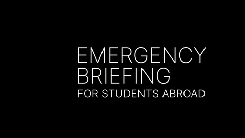 Thumbnail for Emergency Briefing for students abroad