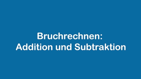 Thumbnail for Bruchrechnen - Addition und Subtraktion