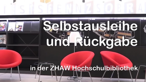 Thumbnail for Selbstausleihe und Rückgabe in der ZHAW Hochschulbibliothek