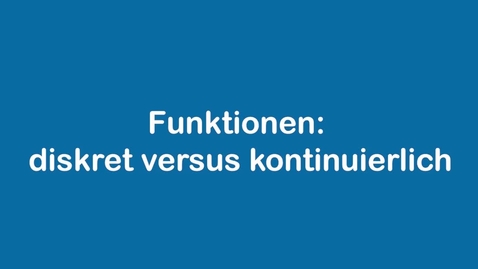 Thumbnail for Funktionen allgemein - diskret versus kontinuierlich