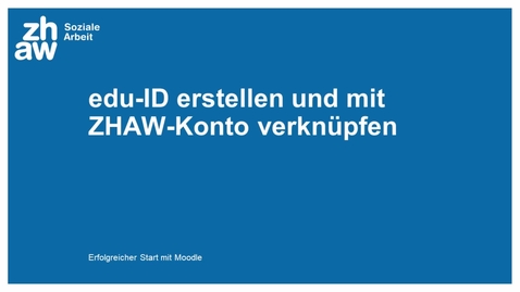 Thumbnail for EDU-ID erstellen und mit dem ZHAW-Konto verknüpfen