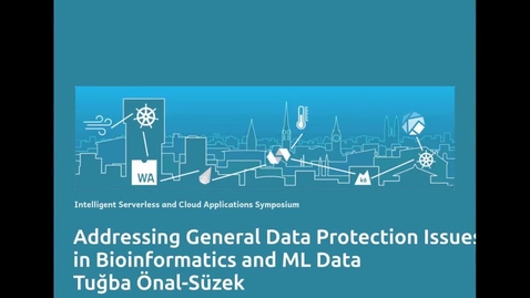 Thumbnail for Addressing General Data Protection Issues in Bioinformatics &amp; ML Data / Tuğba Önal-Süzek