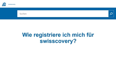 Thumbnail for Wie registriere ich mich für swisscovery?