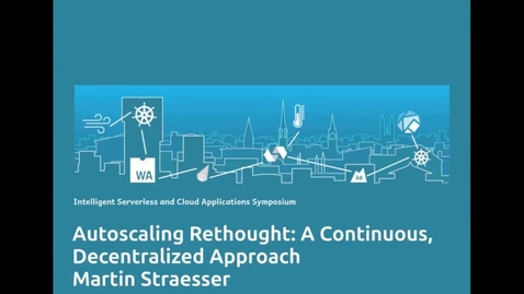 Thumbnail for Autoscaling Rethought: A Continuous, Decentralized Approach / Martin Sträßer