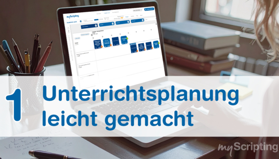 myScripting Tutorial 01 – Unterrichtsplanung leicht gemacht