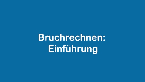 Thumbnail for Bruchrechnen - Einführung