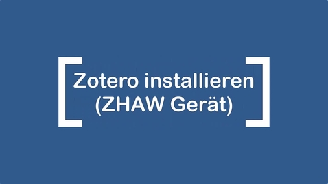 Thumbnail for Zotero auf einem ZHAW-Gerät installieren