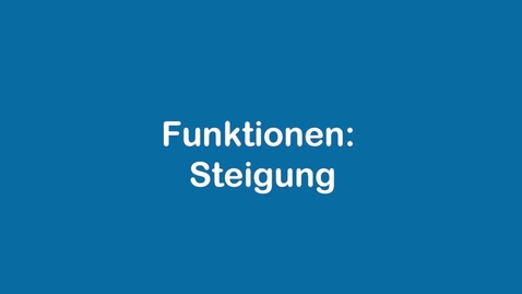 Thumbnail for Funktionen allgemein - Begriff Steigung