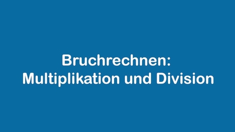 Thumbnail for Bruchrechnen - Multiplikation und Division