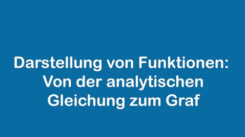 Thumbnail for Darstellung von Funktionen - Von der analytischen Gleichung zum Graf