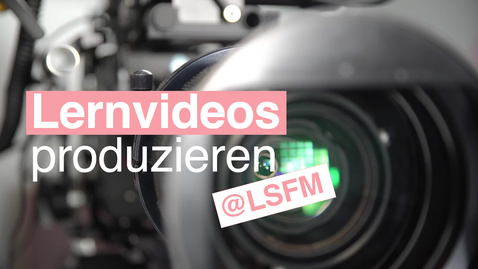 Thumbnail for Lernvideos produzieren am LSFM mit Chantal Gfeller